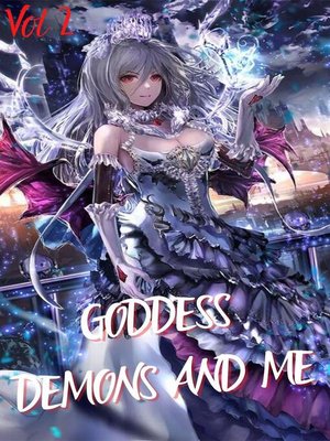 cover image of Goddess Demons and Me Vol 2